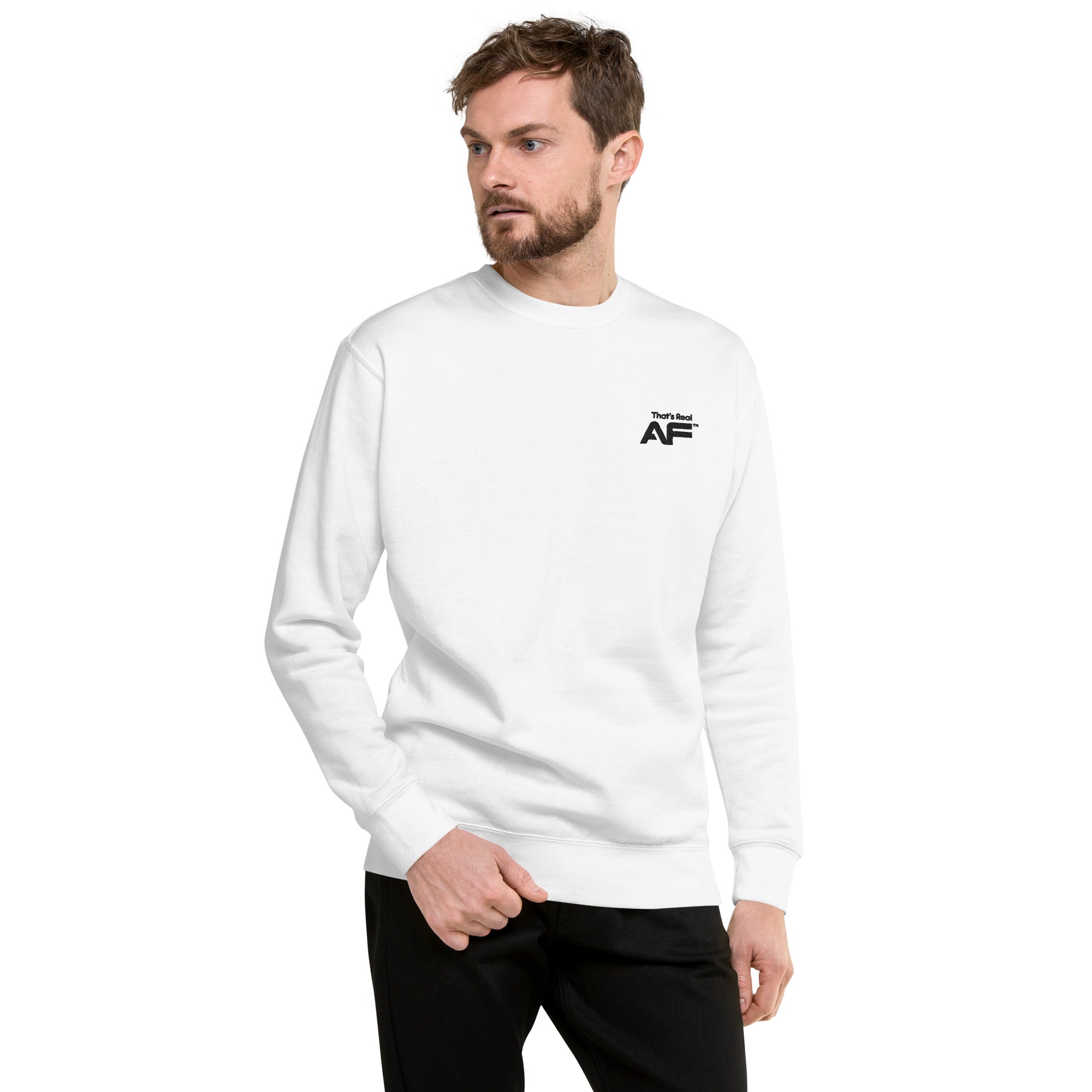 That's Real AF (Black) Premium Sweatshirt