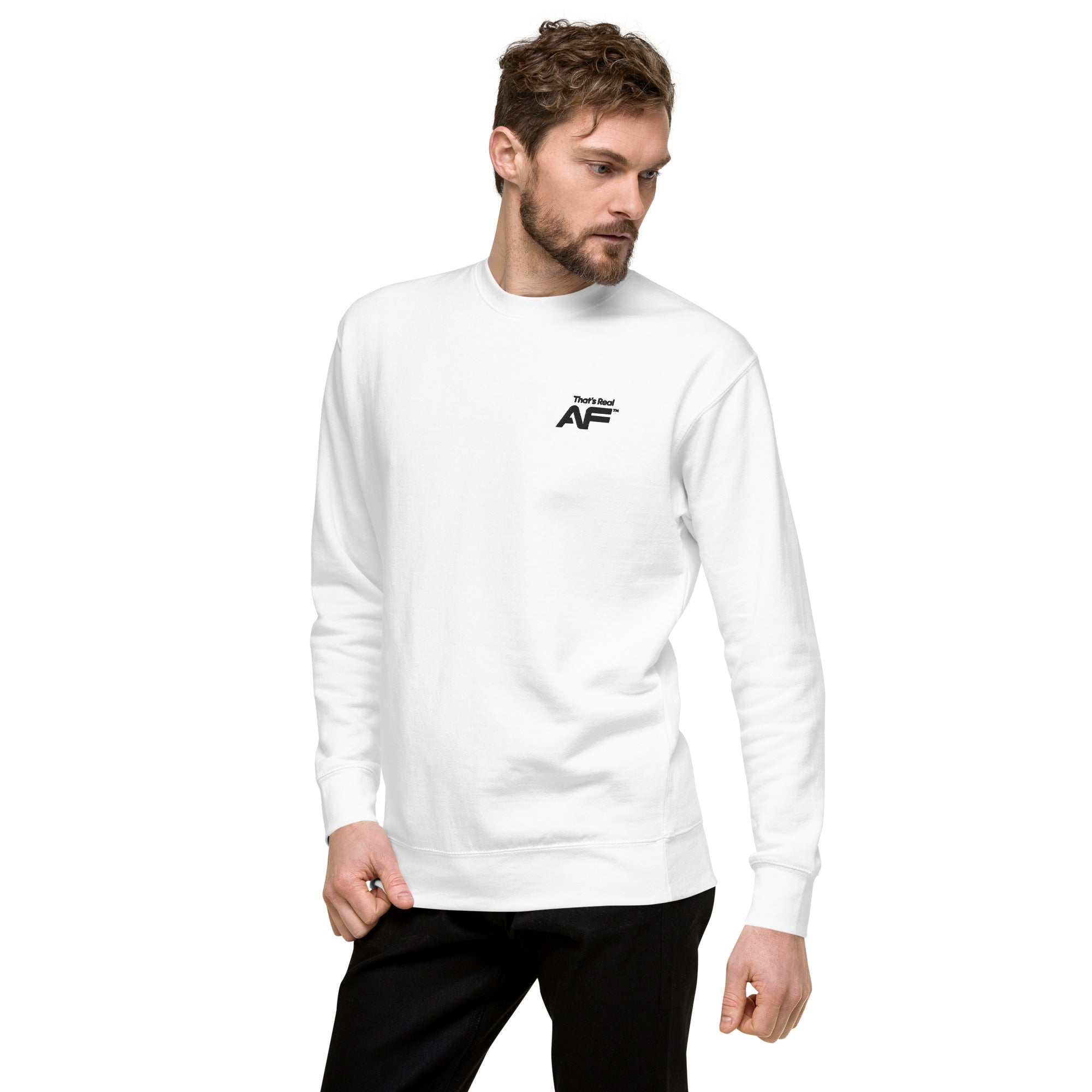 That's Real AF (Black) Premium Sweatshirt